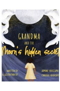 Grandma and the Moon’s Hidden Secret by Jumoke Verissimo