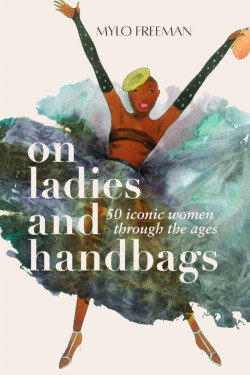 On Ladies and Handbags by Mylo Freeman - Hardback  