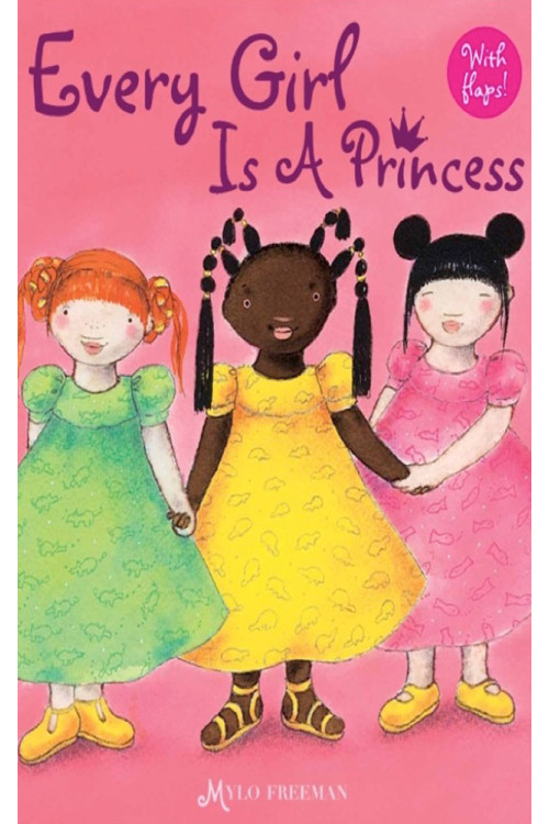 Every Girl is a Princess by Mylo Freeman
