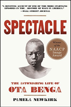 Spectacle: The Astonishing Life of Ota Benga by Newkirk, Pamela-Paperback