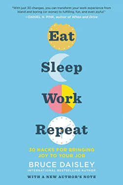 Eat Sleep Work Repeat: 30 Hacks for Bringing Joy to Your Job by Daisley, Bruce-Paperback