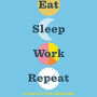 Eat Sleep Work Repeat: 30 Hacks for Bringing Joy to Your Job by Daisley, Bruce-Paperback