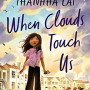 When Clouds Touch Us by Lai, Thanhha -Hardcover