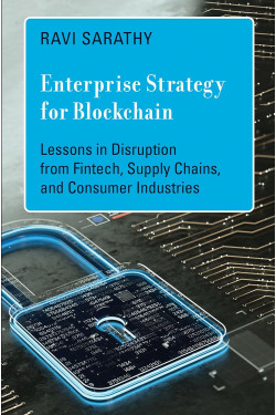 Enterprise Strategy for Blockchain: Lessons in Disruption from Fintech, Supply Chains, and Consumer Industries (Management on the Cutting Edge) by Ravi Sarathy -Hardcover