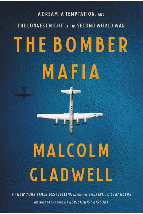 The Bomber Mafia: A Dream, a Temptation, and the Longest Night of the Second World War by Malcolm Gladwell-Hardcover 
