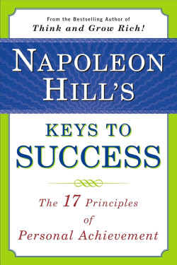 Napoleon Hill's Keys to Success: The 17 Principles of Personal Achievement  by Napoleon Hill-Paperback