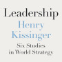 Leadership: Six Studies in World Strategy by 	Kissinger, Henry -Hardcover
