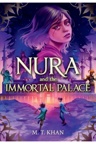 Nura and the Immortal Palace by Khan, M. T. -Paperback