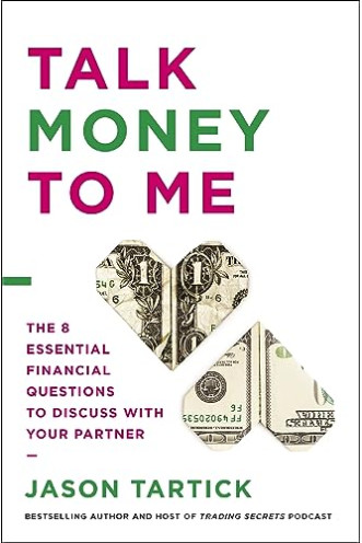 Talk Money to Me: The 8 Essential Financial Questions to Discuss With Your Partner by Tartick, Jason-Hardcover
