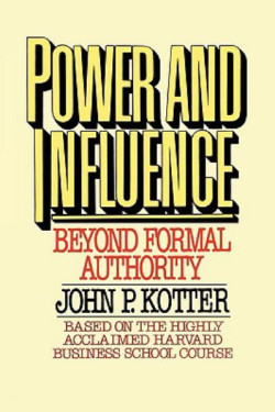 Power and Influence: Beyond Formal Authority by Kotter, John P. - Paperback