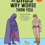 There Are Dads Way Worse Than You: Unimpeachable Evidence of Your Excellence as a Father - Hardcover