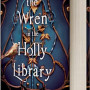The Wren in the Holly Library (The Oak & Holly Cycle, Bk. 1) Author:	Linde, K. A.-Hardcover