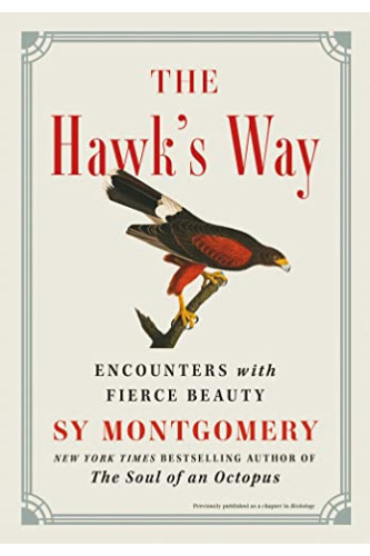 The Hawk's Way: Encounters With Fierce Beauty by Montgomery, Sy-Hardcover