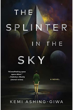 The Splinter in the Sky by Ashing-Giwa, Kemi -Hardcover