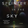 The Splinter in the Sky by Ashing-Giwa, Kemi -Hardcover
