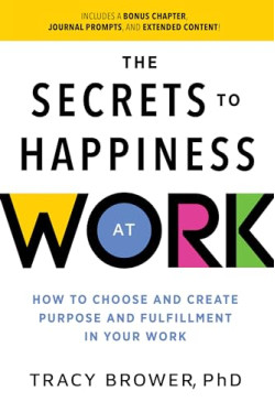 The Secrets to Happiness at Work: How to Choose and Create Purpose and Fulfillment in Your Work (Ignite Reads) by Brower, Tracy -Paperback
