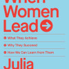 When Women Lead: What They Achieve, Why They Succeed, and How We Can Learn From Them by Boorstin, Julia -Paperback