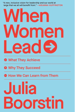 When Women Lead: What They Achieve, Why They Succeed, and How We Can Learn From Them by Boorstin, Julia -Paperback