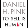 To Sell Is Human: The Surprising Truth About Moving Others by Daniel H. Pink