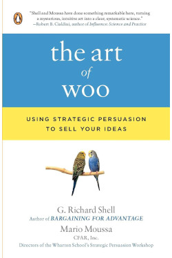 The Art of Woo: Using Strategic Persuasion to Sell Your Ideas  by G. Richard Shell and Mario Moussa -Paperback 