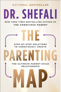 The Parenting Map: Step-By-Step Solutions to Consciously Create the Ultimate Parent-Child Relationship by Tsabary, Shefali -Paperback