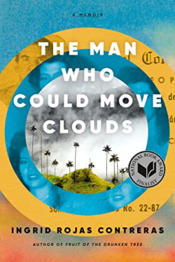 The Man Who Could Move Clouds by Contreras, Ingrid Rojas-Hardcover