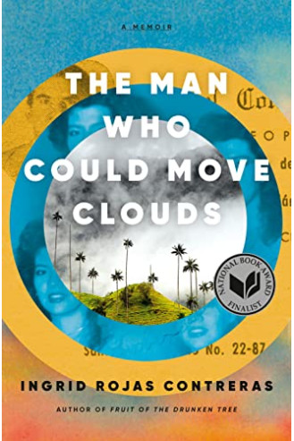 The Man Who Could Move Clouds by Contreras, Ingrid Rojas-Hardcover