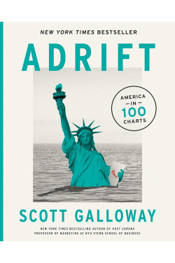 Adrift: America in 100 Charts by Galloway, Scott-Hardcover