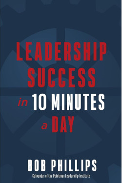 Leadership Success in 10 Minutes a Day  by Bob Phillips 