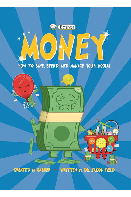 Basher Money: How to Save, Spend, and Manage Your Moola!  by Jacob Field (Author), Simon Basher (Illustrator)
