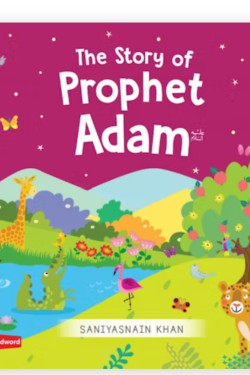 The Story of Prophet Adam Board Book By Saniyasnain Khan