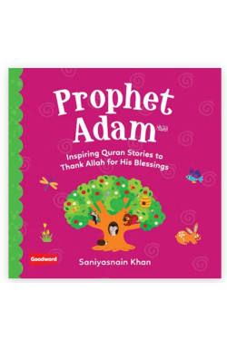 Prophet Adam: Inspiring Quran Stories to Thank Allah for His Blessings By Saniyasnain Khan