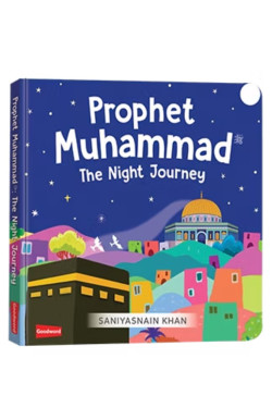 Prophet Muhammad : The Night Journey (Board Book) By Saniyasnain Khan