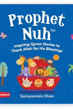 Prophet Nuh: Inspiring Quran Stories to Thank Allah for His Blessings By Saniyasnain Khan