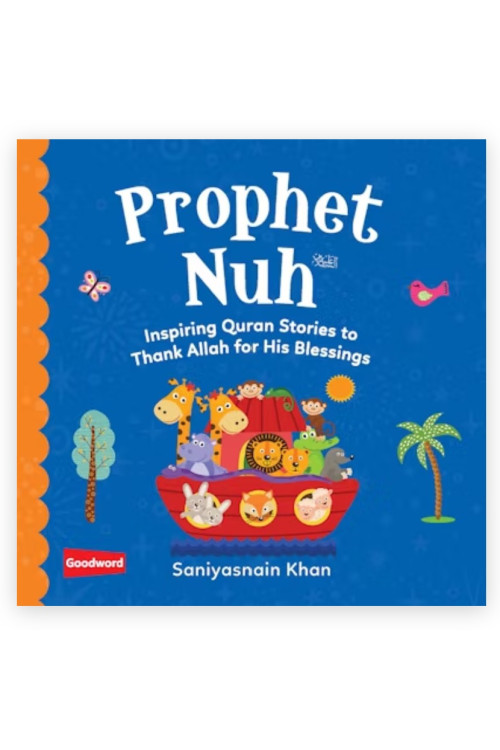 Prophet Nuh: Inspiring Quran Stories to Thank Allah for His Blessings By Saniyasnain Khan