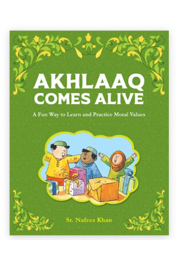 Akhlaaq Comes Alive By Sr. Nafees Khan