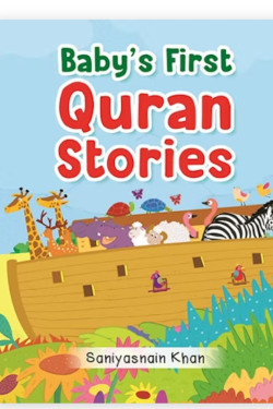 Baby's First Quran Stories - HARDBOUND (BOARD BOOK) By Saniyasnain Khan