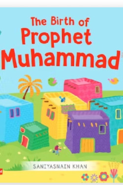 The Birth of Prophet Muhammad Board Book By Saniyasnain Khan