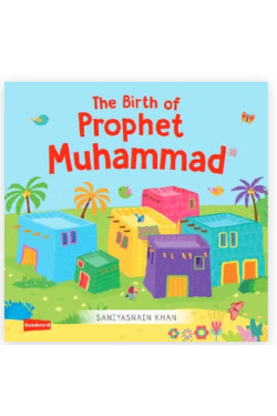 The Birth of Prophet Muhammad Board Book By Saniyasnain Khan