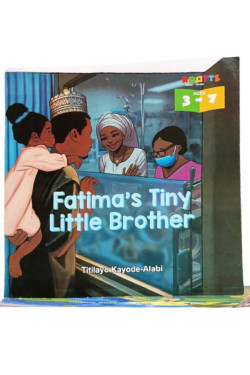 Fatima’s Tiny Little Brother by Titilayo Kayode-Alabi