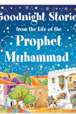 Goodnight Stories from the Life Prophet Muhammad By Saniyasnain Khan-Hardcover