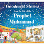 Goodnight Stories from the Life Prophet Muhammad By Saniyasnain Khan-Hardcover