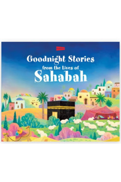 Goodnight Stories from the Lives of the Sahabah By Saniyasnain Khan-Hardcover