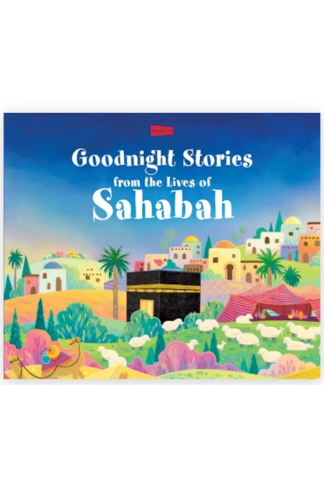 Goodnight Stories from the Lives of the Sahabah By Saniyasnain Khan-Hardcover