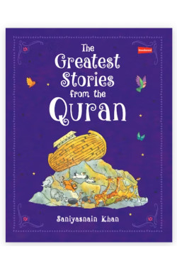 The Greatest Stories from the Quran By Saniyasnain Khan