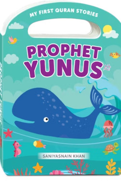 Prophet Yunus (My Handy Board Book) By Saniyasnain Khan