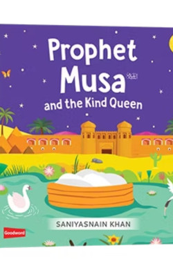 Prophet Musa and the Kind Queen (Board Book) By Saniyasnain Khan