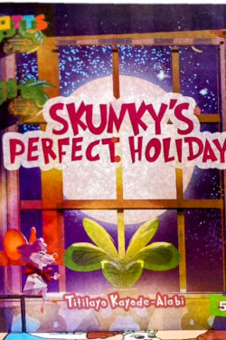 Skunky’s Perfect Holiday by Titilayo Kayode-Alabi