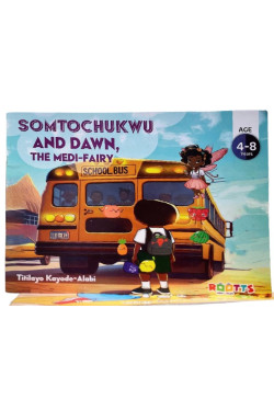 Somtochukwu and Dawn, the Medi-Fairy by Titilayo Kayode-Alabi