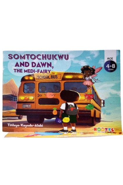 Somtochukwu and Dawn, the Medi-Fairy by Titilayo Kayode-Alabi